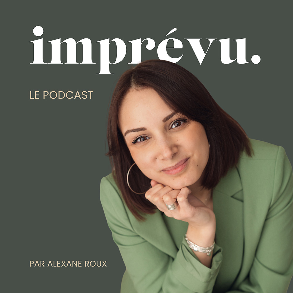 Imprévu, le podcast business par Alexane Roux